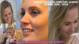 DONNA THE BREEZE OF THE SNEEZE! THAT WAS THEN THIS IS NOW! 2016 -2024 SNEEZING, SNORT AND NOSEBLOWS!