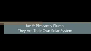 Jae & Pleasantly Plump: They are Their Own Solar System