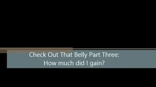 Check Out That Belly Part Three - How Much Did I Gain? - WNV