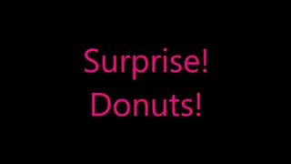 Surprise! Donuts!