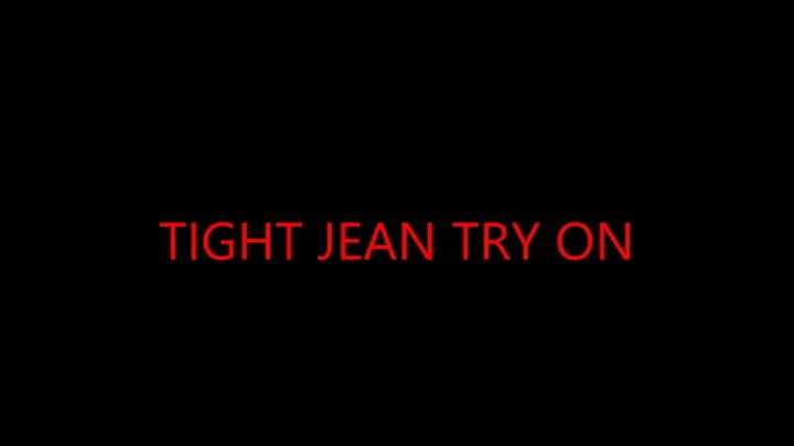 TIGHT JEAN TRY ON