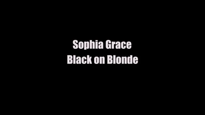 Sophia Grace Black on Blonde Cuckolding