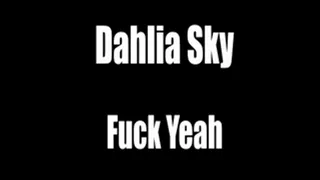 Dahlia Sky Fuck Yea