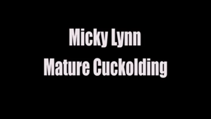 Micky Lynn Mature Cuckolding