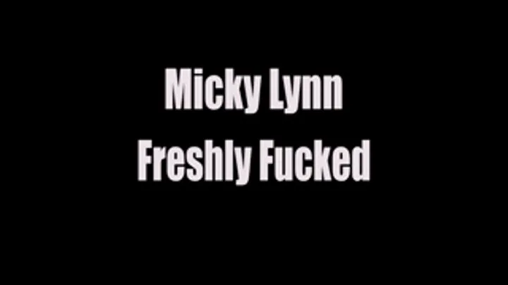 Micky Lynn Freshly Fucked