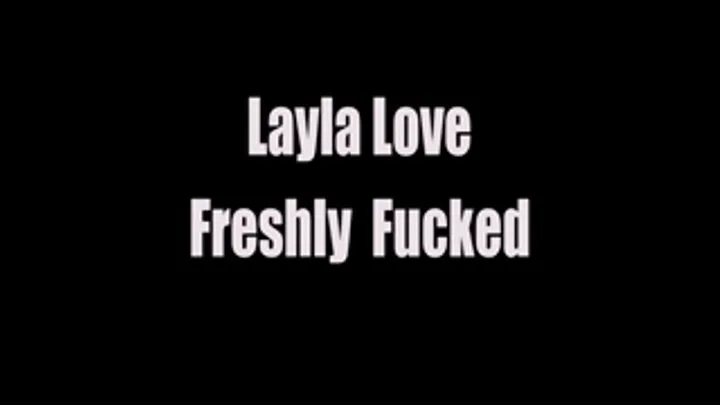 Layla Love Freshly Fucked