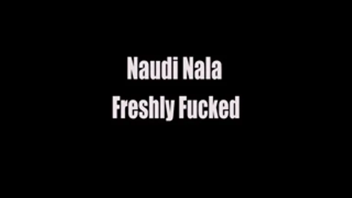 Naudi Nala Freshly Fucked