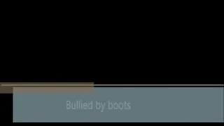 Bullied by boots