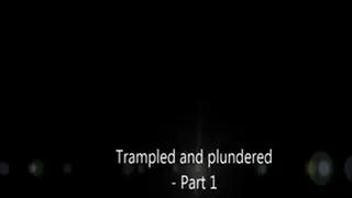 Trampled and Plundered - Part 1