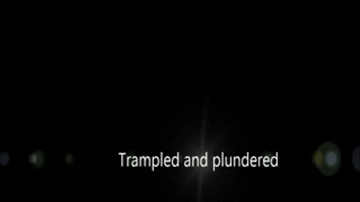 Trampled and Plundered