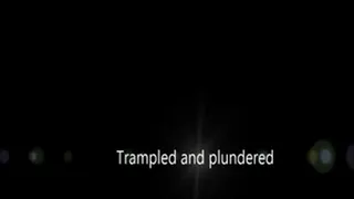 Trampled and Plundered