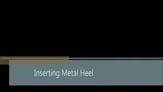 Inserting Metal Heel