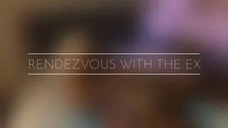 RENDEZVOUS WITH THE EX - CARMEL SQUIRTZ FULL CLIP