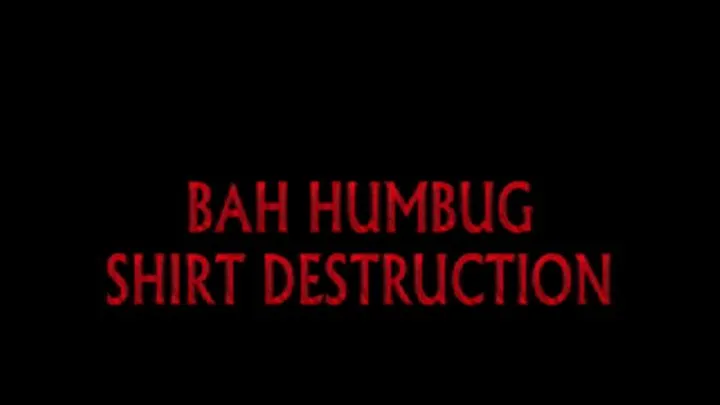 BAH HUMBUG SHIRT DESTRUCTION