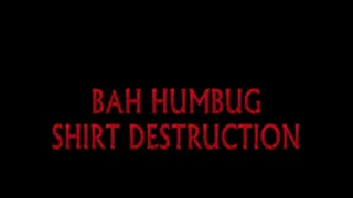 BAH HUMBUG SHIRT DESTRUCTION