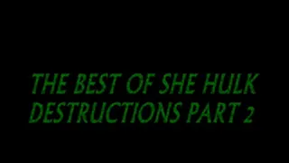 THE BEST OF SHE HULK DESTRUCTION PART 2