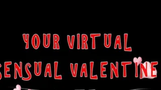 YOUR VIRTUAL SENSUAL VALENTINE DATE