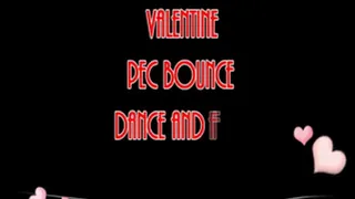 VALENTINE PEC BOUNCE DANCE AND FLEX