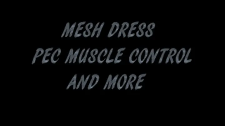 MESH DRESS PEC MUSCLE CONTROL AND MORE