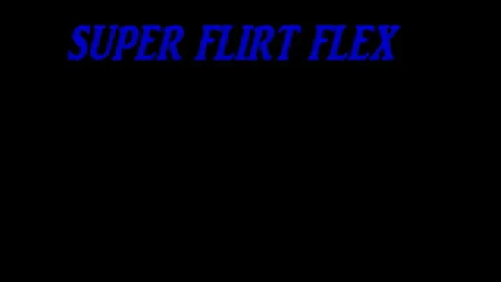 SUPER FLIRT FLEX