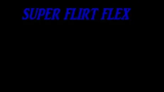 SUPER FLIRT FLEX