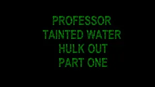 PROFESSOR TAINTED WATER HULK OUT