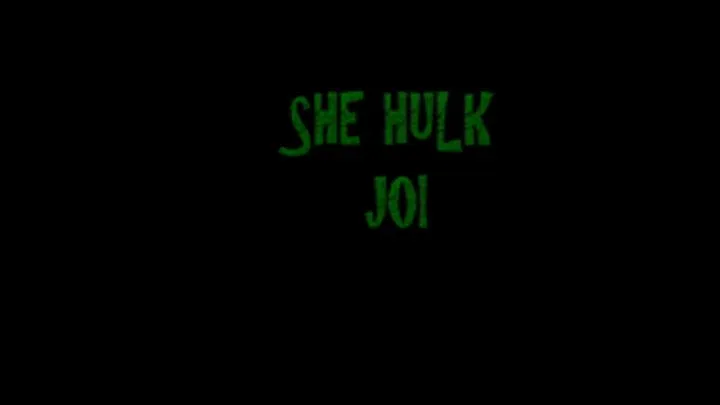 SHE HULK JOI