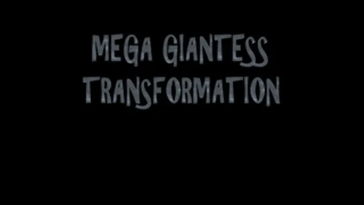 MEGA GIANTESS TRANSFORMATION