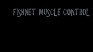 FISHNET MUSCLE CONTROL