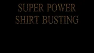 SUPER POWER SHIRT BUSTING