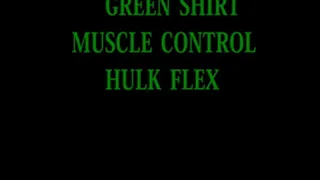 GREEN SHIRT MUSCLE CONTROL HULK FLEX NOT GREEN AT END