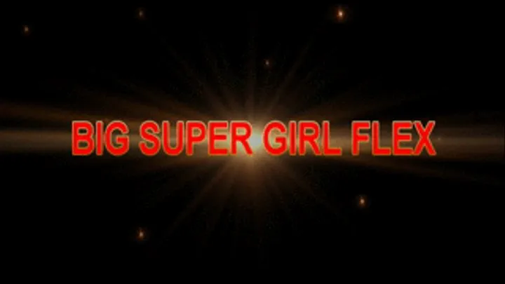 BIG SUPER GIRL FLEX