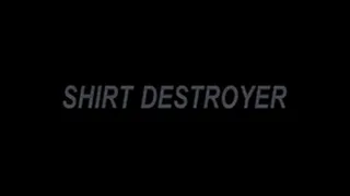 SHIRT DESTROYER