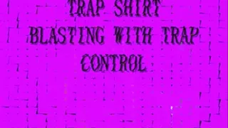 TRAP SHIRT BLASTING WITH TRAP CONTROL