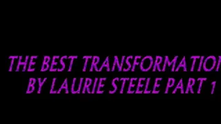 THE BEST OF TRANSFORMATIONS BY LAURIE STEELE PART 1