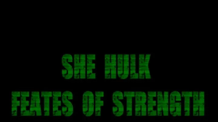 SHE HULK FEATES OF STRENGTH