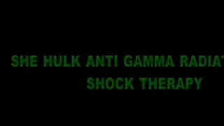 SHE HULK ANTI GAMMA RADIATION SHOCK THERAPY