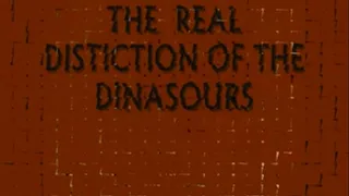 THE REAL DISTINCTION OF THE DINOSAURS