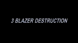 3 BLAZER DESTRUCTION