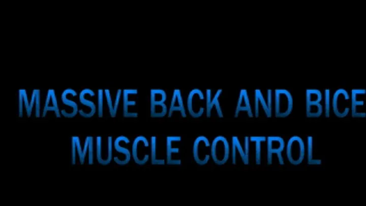 MASSIVE BACK AND BICEP MUSCLE CONTROL