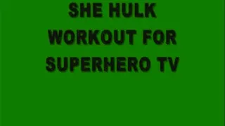 SHE HULK WORKOUT FOR SUPER HERO TV PART 1