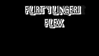 FLIRTY LINGERIE FLEX