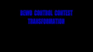 BEWB CONTROL CONTEST TRANSFORMATION