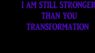 I am still stronger than you