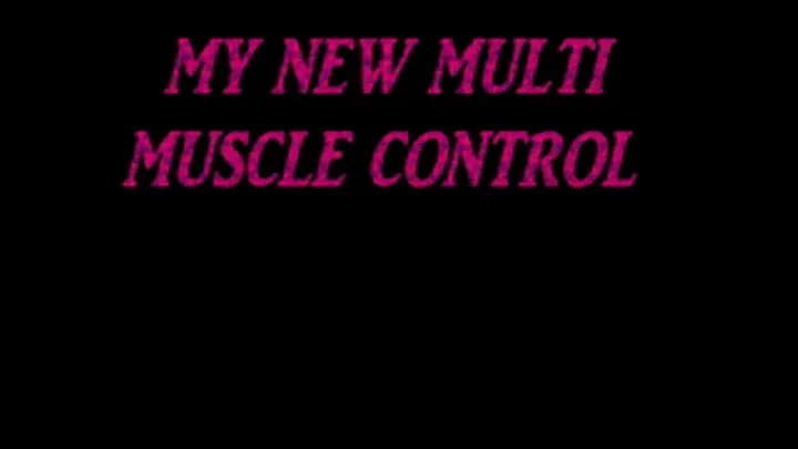 MY NEW MULTI MUSCLE CONTROL