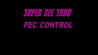 Super See Thru Pec Control