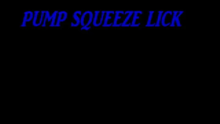 pump squeeze lick