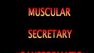 MUSCULAR SECRETARY TRANSFORMATION