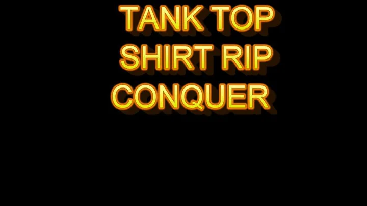 Tank top shirt rip conquer