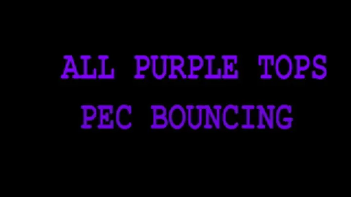 ALL PURPLE TOPS PEC BUNCING